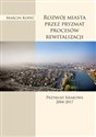 Rozwój miasta przez pryzmat procesów rewitalizacji Przykład Krakowa 2004-2017 - Marcin Kopeć  