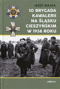 10 Brygada kawalerii na Śląsku Cieszyńskim w 1938 roku Bookshop