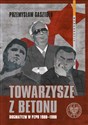 Towarzysze z betonu Dogmatyzm w PZPR 1980-1990 bookstore