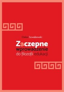 Zaczepne wprowadzenie do filozofii edukacji  