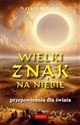 Wielki znak na niebie. Przepowiednia dla świata   