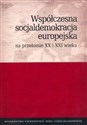 Współczesna socjaldemokracja europejska na przełomie XX i XXI wieku Polish bookstore