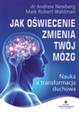 Jak oświecenie zmienia Twój mózg Nauka a transformacja duchowa Bookshop