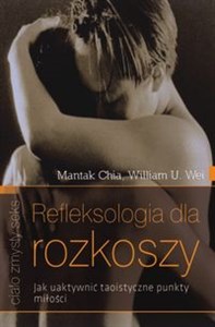 Refleksologia dla rozkoszy Jak uaktywnić taoistyczne punkty miłości bookstore