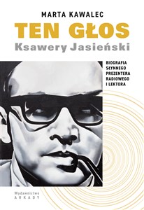 Ten głos Ksawery Jasieński Biografia słynnego prezentera radiowego i lektora polish usa