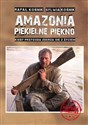 Amazonia piekielne piękno Kiedy przygoda zderza się z życiem to buy in USA