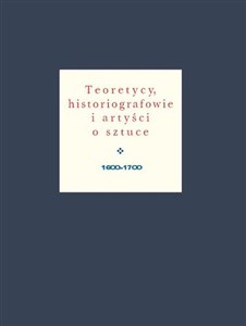 Teoretycy historiografowie i artyści o sztuce 1600-1700 bookstore