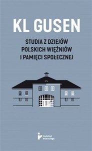 KL Gusen Studia z dziejów polskich więźniów i pamięci społecznej online polish bookstore