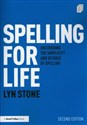 Spelling for Life Uncovering the Simplicity and Science of Spelling  