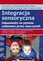 Integracja sensoryczna Odpowiedzi na pytania zadawane przez nauczycieli Formularze, listy kontrolne i praktyczne narzędzia dla nauczycieli i rodziców Polish Books Canada