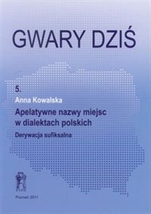 Gwary dziś część 5 Apelatywne nazwy miejsc w dialektach polskich - Polish Bookstore USA