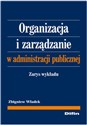 Organizacja i zarządzanie w administracji publicznej - Zbigniew Władek polish books in canada