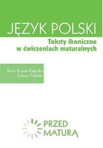 Język polski Teksty ikoniczne w ćwiczeniach maturalnych Zdam maturę to buy in Canada
