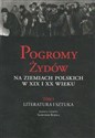 Pogromy Żydów na ziemiach polskich w XIX i XX wiek Tom 1 Literatura i sztuka -  pl online bookstore