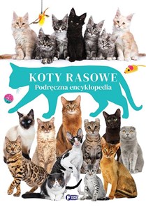 Koty rasowe Podręczna encyklopedia - Polish Bookstore USA