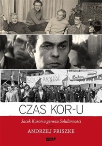 Czas KOR-u Jacek Kuroń a geneza Solidarności buy polish books in Usa