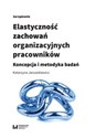 Elastyczność zachowań organizacyjnych pracowników Koncepcja i metodyka badań polish books in canada