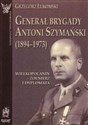 Generał brygady Antoni Szymański (1894-1973). Wielkopolanin - żołnierz i dyplomata bookstore