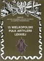 15 wielkopolski pułk artylerii lekkiej Zarys historii wojennej pułków polskich w kampanii wrześniowej - Piotr Zarzycki