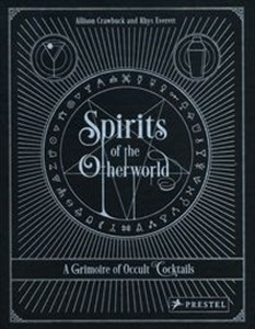 Spirits of the Otherworld A Grimoire of Occult Cocktails & Drinking Rituals chicago polish bookstore