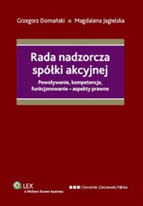 Rada nadzorcza spółki akcyjnej Powoływanie, kompetencje, funkcjonowanie – aspekty prawne online polish bookstore