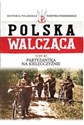 Polska Walcząca Tom 47 Partyzantka na Kielecczyźnie polish books in canada