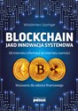 Blockchain jako innowacja systemowa Od internetu informacji do internetu wartości. Wyzwania dla sektora finansowego bookstore
