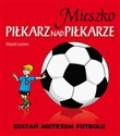 Mieszko piłkarz nad piłkarze Zostań mistrzem futbolu Polish bookstore