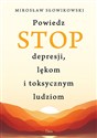 Powiedz STOP depresji, lękom i toksycznym ludziom - Mirosław Słowikowski Polish Books Canada