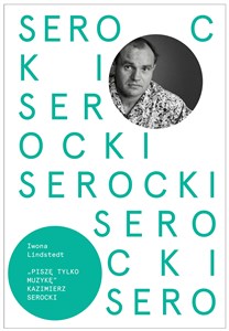 Piszę tylko muzykę Kazimierz Serocki in polish