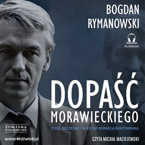 [Audiobook] Dopaść Morawieckiego. Życie doczesne i wieczne Kornela buntownika Polish Books Canada