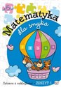 Matematyka dla smyka zeszyt 1  