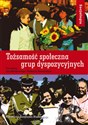 Tożsamość społeczna grup dyspozycyjnych  - 