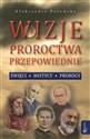 Wizje proroctwa przepowiednie - Aleksandra Polewska 