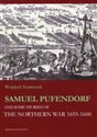 Samuel Pufendorf and some stories of The Northern War 1655 -1660 