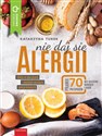 Nie daj się alergii Dieta w alergiach i nietolerancjach pokarmowych - Katarzyna Turek