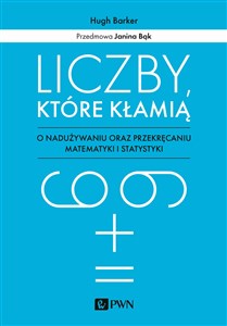 Liczby które kłamią O nadużywaniu oraz przekręcaniu matematyki i statystyki - Polish Bookstore USA