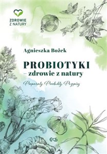 Probiotyki - zdrowie z natury Preparaty Produkty Przepisy pl online bookstore