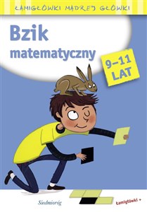 Bzik matematyczny Łamigłówki mądrej główki 9-11 lat  