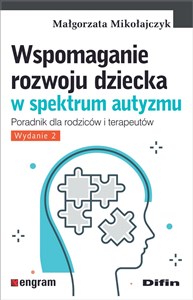 Wspomaganie rozwoju dziecka w spektrum autyzmu Poradnik dla rodziców i terapeutów. Wydanie 2 polish books in canada