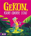 Gekon, który odkrył echo - Rachel Bright