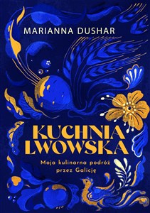 Kuchnia lwowska Moja kulinarna podróż przez Galicję polish books in canada