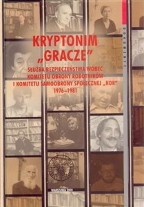 Kryptonim "Gracze" Służba Bezpieczeństwa wobec Komitetu Obrony robotników i Komitetu Samoobrony społecznej "Kor" 1976-1981 online polish bookstore