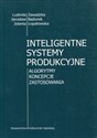 Inteligentne systemy produkcyjne Algorytmy koncepcje Zastosowania books in polish