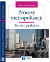 Procesy metropolizacji Teoria i praktyka - Zyśko Elżbieta Zuzańska- - Polish Bookstore USA