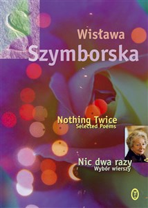 Nic dwa razy Nothing Twice Wybór wierszy. Wydanie polsko - angielskie polish books in canada
