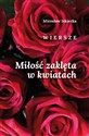 Miłość zaklęta w kwiatach. Wiersze polish books in canada