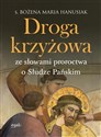 Droga krzyżowa. Ze słowami proroctwa o Słudze Pańskim - s. Bożena Maria Hanusiak