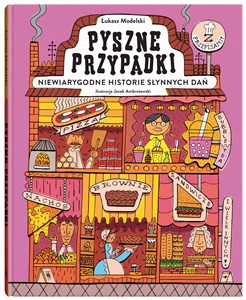 Pyszne przypadki Niewiarygodne historie słynnych dań  in polish