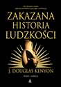 Zakazana historia ludzkości - J. Douglas Kenyon